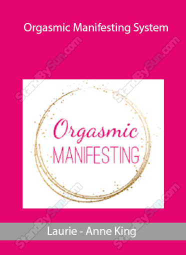 Laurie-Anne King - Orgasmic Manifesting System download