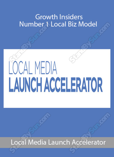 Local Media Launch Accelerator - Growth Insiders - Number 1 Local Biz Model download