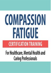 Compassion Fatigue Certification Training for Healthcare