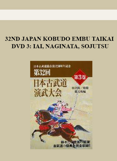32ND JAPAN KOBUDO EMBU TAIKAI DVD 3: IAI