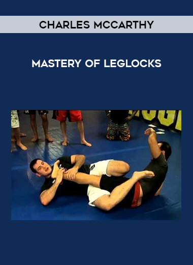 Charles McCarthy - Mastery of Leglocks download