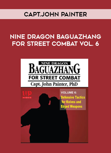 Capt.John Painter - Nine Dragon Baguazhang for Street Combat Vol. 6 download