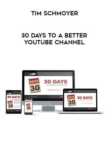 30 Days To A Better YouTube Channel by Tim Schmoyer download