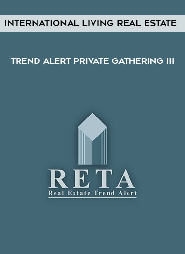 International Living Real Estate Trend Alert Private Gathering III download