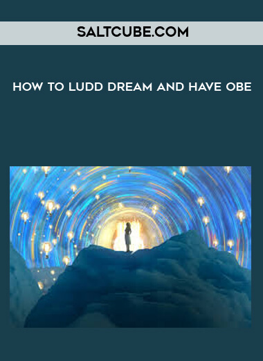Saltcube.com - How To Ludd Dream And Have OBE download