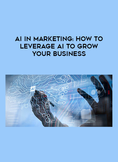 AI in Marketing: How to Leverage AI to Grow Your Business download
