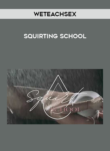 Weteachsex - Squirting School download