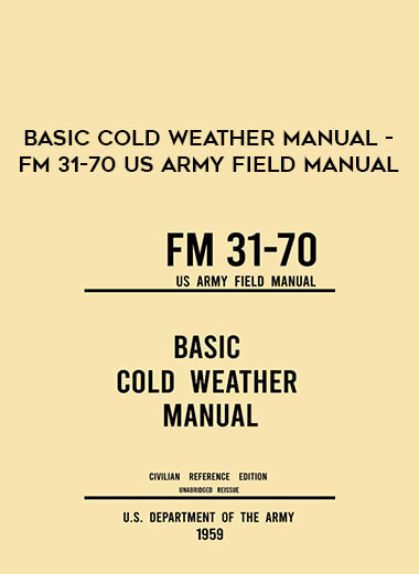 Basic Cold Weather Manual - FM 31-70 US Army Field Manual download