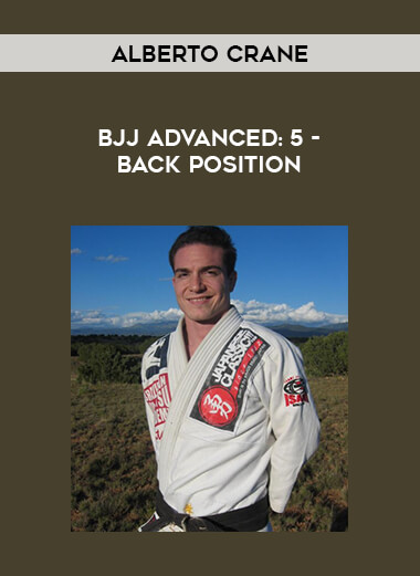 Alberto Crane - BJJ Advanced : 5 - BACK POSITION download