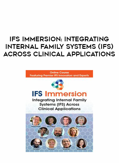 IFS Immersion: Integrating Internal Family Systems (IFS) Across Clinical Applications download