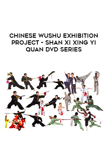 Chinese Wushu Exhibition Project - Shan Xi Xing Yi Quan DVD Series download