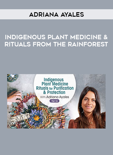 Adriana Ayales - Indigenous Plant Medicine & Rituals From the Rainforest download