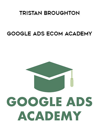 Tristan Broughton - Google Ads Ecom Academy download