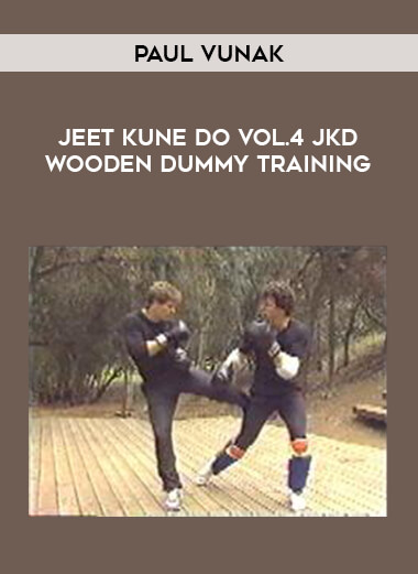 Paul Vunak - Jeet Kune Do Vol.4 JKD Wooden dummy training download