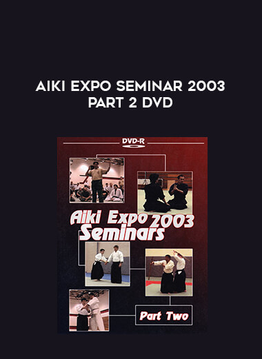 Aiki Expo Seminar 2003 PART 2 DVD download