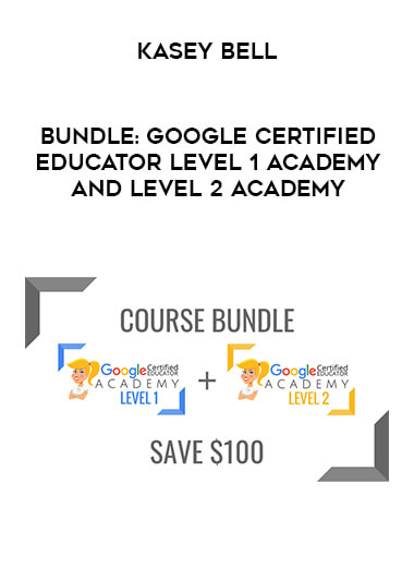 BUNDLE: Google Certified Educator Level 1 Academy and Level 2 Academy by Kasey Bell download