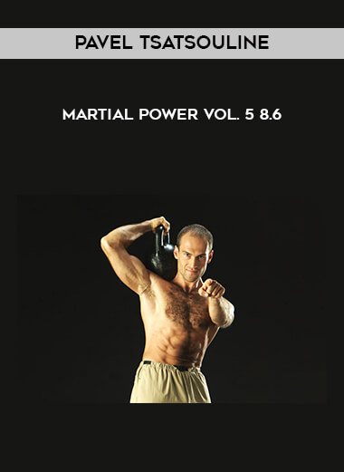 Pavel Tsatsouline - Martial Power Vol. 5 8.6 download