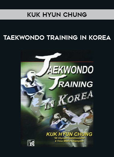 Kuk Hyun Chung - Taekwondo Training In Korea download