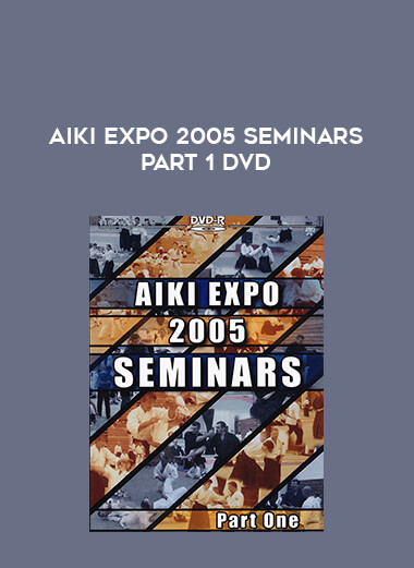 AIKI EXPO 2005 SEMINARS PART 1 DVD download