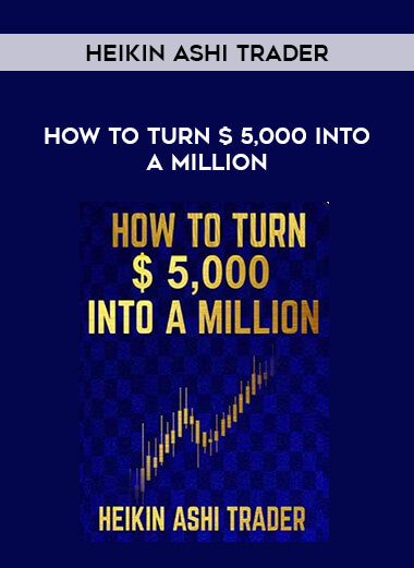 Heikin Ashi Trader - How to Turn $ 5