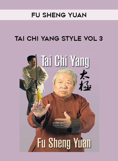 Fu Sheng Yuan - Tai Chi Yang Style Vol 3 download