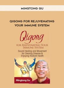 1st - Qigong for Rejuvenating Your Immune System - Mingtong Gu download