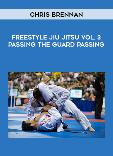 Chris Brennan - Freestyle Jiu Jitsu Vol. 3 Passing The Guard Passing download