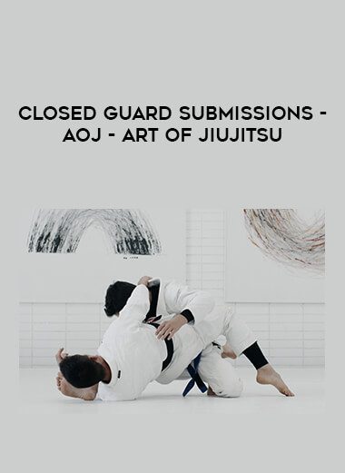 Closed Guard Submissions - AOJ - Art of Jiujitsu download