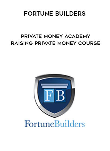 Fortune Builders - Private Money Academy - Raising Private Money Course download