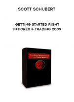 Scott Schubert - Getting Started Right In Forex & Trading 2009 download
