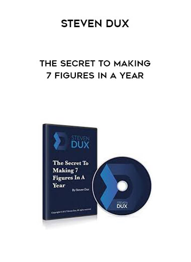 Steven Dux - The Secret To Making 7 Figures In A Year download