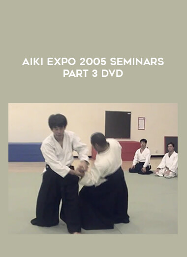 AIKI EXPO 2005 SEMINARS PART 3 DVD download