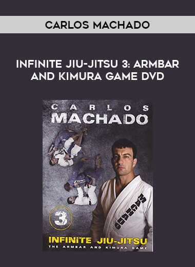 Infinite Jiu-jitsu 3: Armbar and Kimura Game DVD by Carlos Machado download