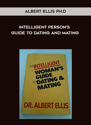 Albert Ellis Ph.D. - Intelligent Person's Guide to Dating and Mating download