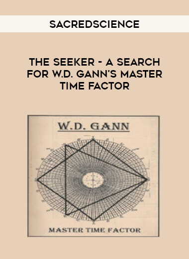 Sacredscience - The Seeker - A Search for W.D. Gann's Master Time Factor download