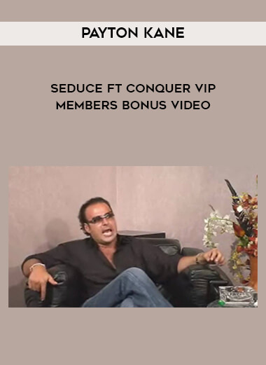 Payton Kane - Seduce ft Conquer VIP Members Bonus Video download