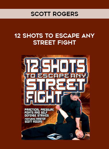 Scott Rogers - 12 Shots To Escape Any Street Fight download