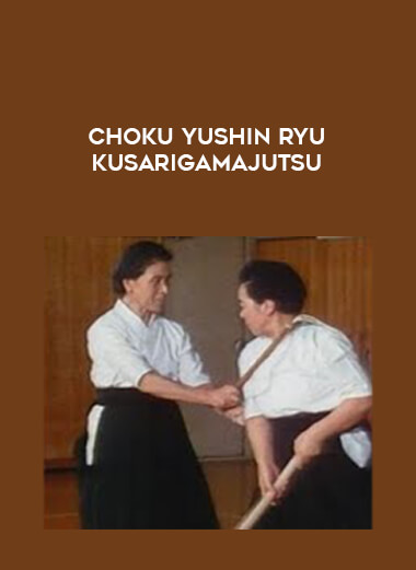 Choku Yushin Ryu Kusarigamajutsu download