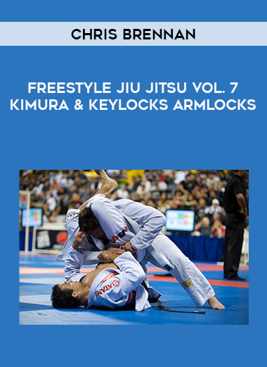 Chris Brennan - Freestyle Jiu Jitsu Vol. 7 Kimura & Keylocks Armlocks download