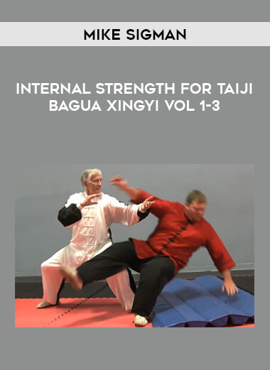 Mike Sigman - Internal Strength for Taiji Bagua Xingyi Vol 1-3 download