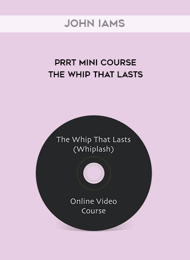 John Iams - PRRT Mini Course - The Whip That Lasts (Whiplash) download