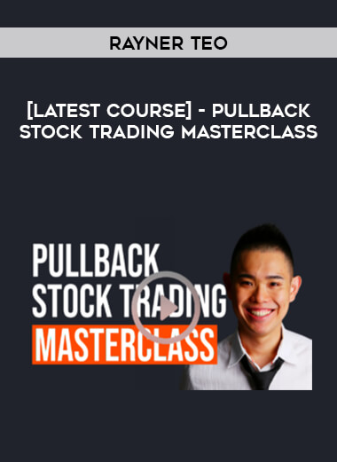 [Latest Course] Rayner Teo - Pullback Stock Trading Masterclass download
