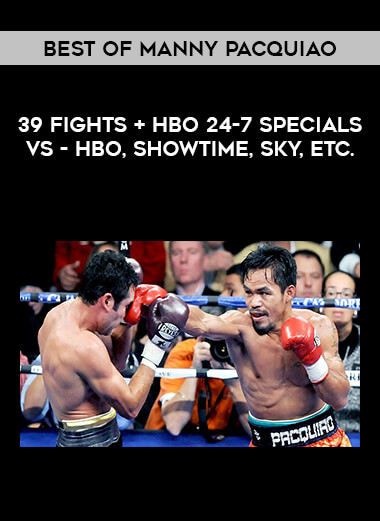 Best of Manny Pacquiao - 39 fights + HBO 24-7 Specials vs - HBO