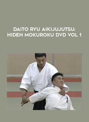 Daito Ryu Aikijujutsu: Hiden Mokuroku DVD Vol 1 download