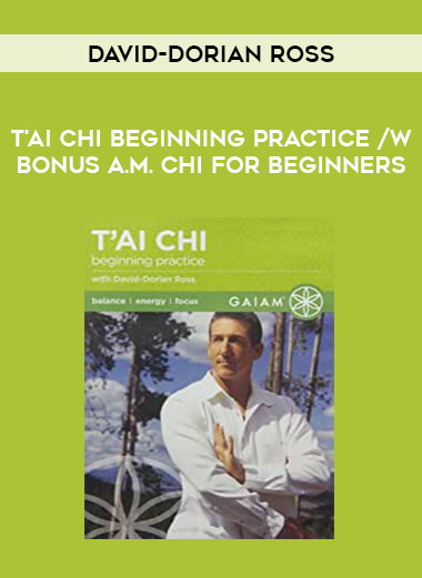 David-Dorian Ross - T'ai Chi Beginning Practice /w bonus A.M. Chi for Beginners download