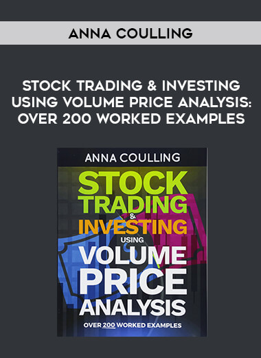 Anna Coulling - Stock Trading & Investing Using Volume Price Analysis : Over 200 worked examples download