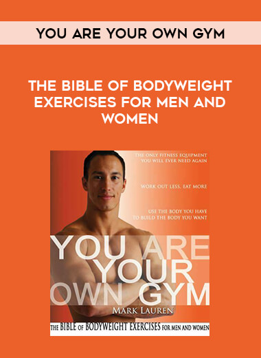 You Are Your Own Gym - The Bible Of Bodyweight Exercises For Men And Women download