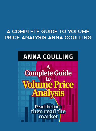A Complete Guide To Volume Price Analysis Anna Coulling download