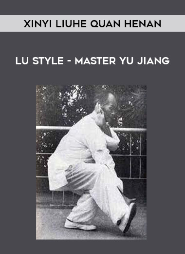 Xinyi Liuhe Quan Henan - Lu Style - Master Yu Jiang download