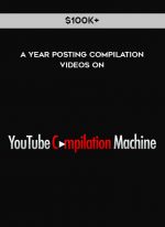 $100k+ A Year Posting Compilation Videos On download
